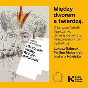 Dyskusja – Natalia Starczenko, Ukraińskie światy Rzeczypospolitej 02, Międzynarodowe Centrum Kultury