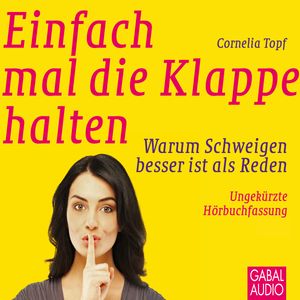 Einfach mal die Klappe halten, Cornelia Topf