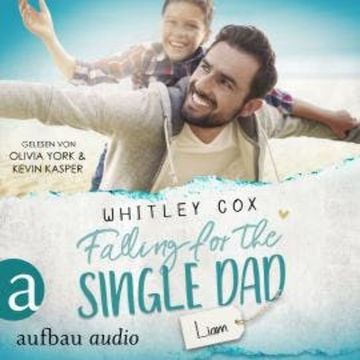 Falling for the Single Dad - Liam - Single Dads of Seattle, Band 10 (Ungekürzt) audiobook, Whitley Cox