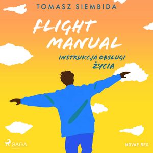 Flight Manual. Instrukcja obsługi życia, Tomasz Siembida