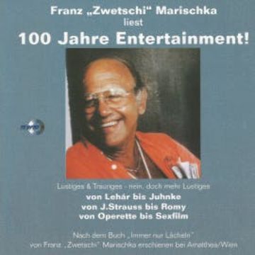 Franz "Zwetschi" Marischka liest: 100 Jahre Entertainment! audiobook, Franz Marischka