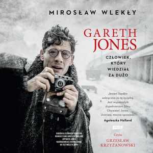 Gareth Jones. Człowiek, który wiedział za dużo, Mirosław Wlekły