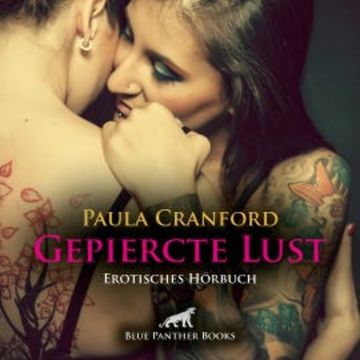Gepiercte Lust / Erotik Audio Story / Erotisches Hörbuch audiobook, Paula Cranford