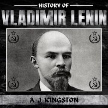 History of Vladimir Lenin audiobook, A.J.Kingston