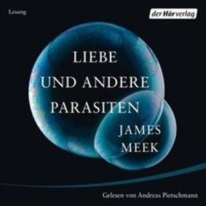 Liebe und andere Parasiten, James Meek