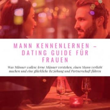 Mann Kennenlernen - Dating Guide für Frauen audiobook, Florian Höper