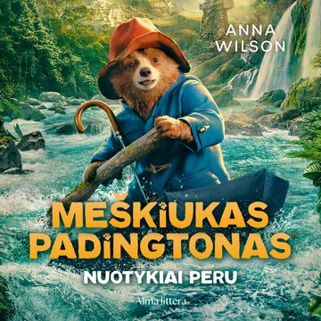 MEŠKIUKAS PADINGTONAS. Nuotykiai Peru audiobook, Anna Wilson
