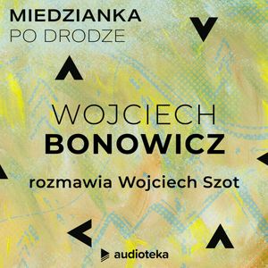 Miedzianka po drodze. Odcinek 12. Wojciech Bonowicz, zespół autorów