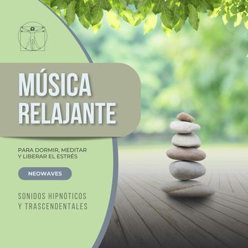 Música Relajante para Dormir, Meditar y Liberar el Estrés (Sonidos Hipnóticos y Trascendentales) audiobook, Sonidos Hipnóticos y Trascendentales