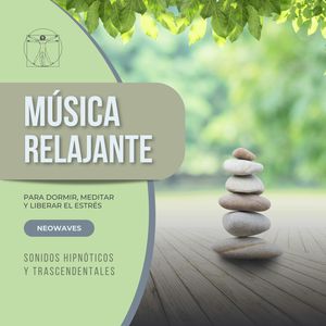 Música Relajante para Dormir, Meditar y Liberar el Estrés (Sonidos Hipnóticos y Trascendentales), Sonidos Hipnóticos y Trascendentales