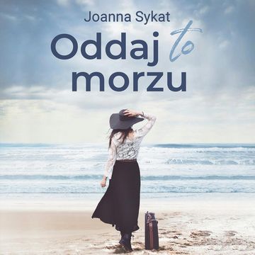 Oddaj to morzu audiobook, Joanna Sykat