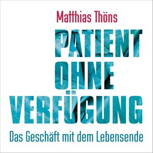 Patient ohne Verfügung, Matthias Thöns
