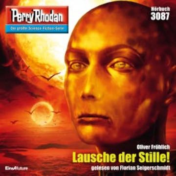 Perry Rhodan 3087: Lausche der Stille! audiobook, Oliver Fröhlich