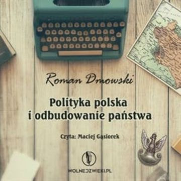 Polityka polska i odbudowanie państwa audiobook, Roman Dmowski