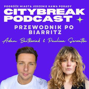 Przewodnik po Biarritz / gościnnie: Paulina Serwatka, Adam Bartkowiak