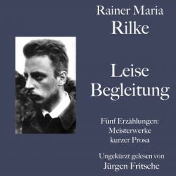 Rainer Maria Rilke: Leise Begleitung. Fünf Erzählungen audiobook, Rainer Maria Rilke