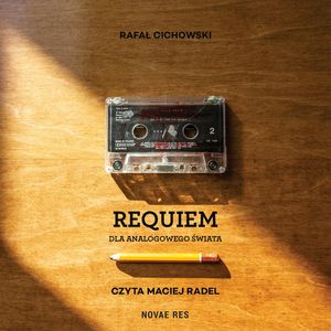 Requiem dla analogowego świata, Rafał Cichowski