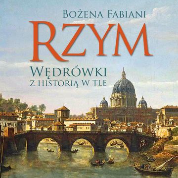 Rzym. Wędrówki z historią w tle audiobook, Bożena Fabiani