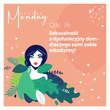 Seksualność a dysfunkcyjny dom - dlaczego sami sobie szkodzimy! audiobook, Joanna Flis