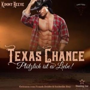 Texas Chance: Plötzlich ist es Liebe! - Kings Creek, Band 1 (ungekürzt), Kimmy Reeve