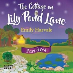 The Cottage on Lily Pond Lane Part 3 and Part 4, Emily Harvale