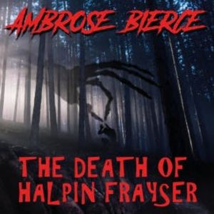 The Death of Halpin Frayser, Ambrose Bierce