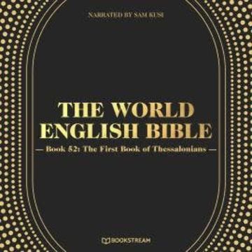 The First Book of Thessalonians - The World English Bible, Book 52 (Unabridged) audiobook, various authors