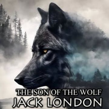 The Son of the Wolf audiobook, Jack London