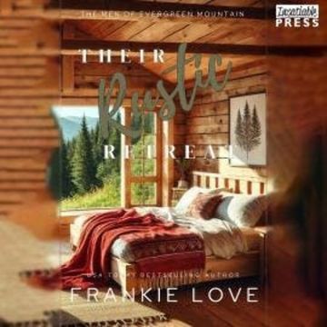 Their Rustic Retreat - The Men of Evergreen Mountain, Book 5 (Unabridged) audiobook, Frankie Love