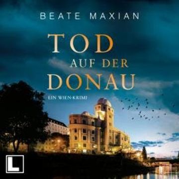 Tod auf der Donau - Die Sarah-Pauli-Reihe, Band 15 (ungekürzt) audiobook, Beate Maxian