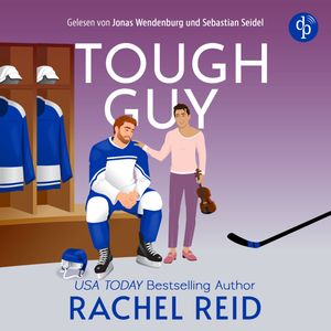 Tough Guy | Das Hörbuch zum kanadischen Serienphänomen Heated Rivalry auf Deutsch - Game Changers, Band 3 (Ungekürzt), Rachel Reid
