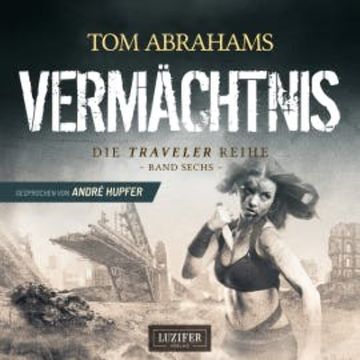 VERMÄCHTNIS (Traveler 6) audiobook, Tom Abrahams