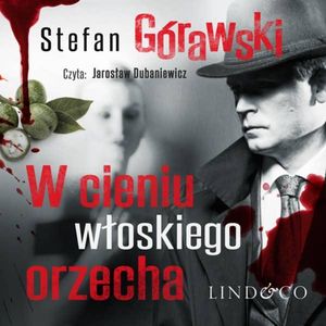 W cieniu włoskiego orzecha. Ireneusz Waróg. Tom 2, Stefan Górawski