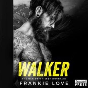 Walker - The Men of Whiskey Mountain, Book 1 (Unabridged), Frankie Love