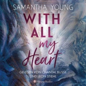 With All My Heart (ungekürzt) audiobook, Samantha Young