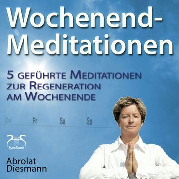 Wochenend-Meditationen - 5 geführte Meditationen zur Regeneration am Wochenende - Gesund und Fit durch Meditation audiobook, Franziska Diesmann, Torsten Abrolat