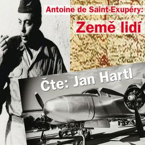 Antoine de Saint–Exupéry: Země lidí, Antoine de Saint-Exupéry