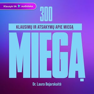 300 KLAUSIMŲ IR ATSAKYMŲ APIE MIEGĄ, Laura Bojarskaitė