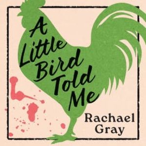 A Little Bird Told Me, Rachael Gray