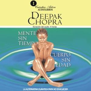 Mente sin tiempo, cuerpo sin edad, Deepak Chopra
