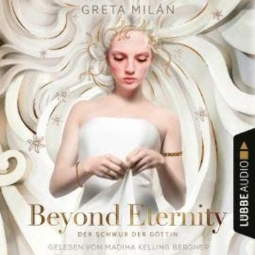 Beyond Eternity - Der Schwur der Göttin, Teil 1 (Ungekürzt) audiobook, Greta Milán