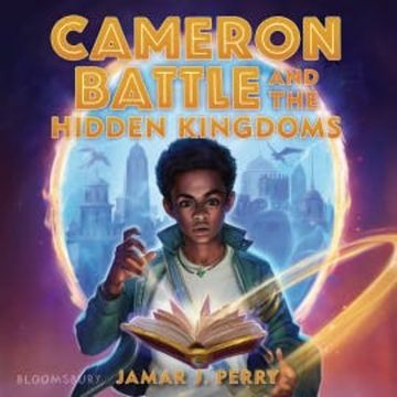 Cameron Battle and the Hidden Kingdoms audiobook, Jamar J. Perry