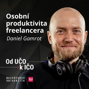 Daniel Gamrot: Osobní produktivita freelancera | Od UČO k IČO, Robert Vlach