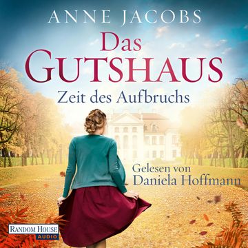 Das Gutshaus - Zeit des Aufbruchs audiobook, Anne Jacobs