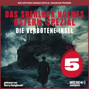 Das Sherlock Holmes Ostern-Spezial (Die verbotene Insel, Folge 5), Sir Arthur Conan Doyle
