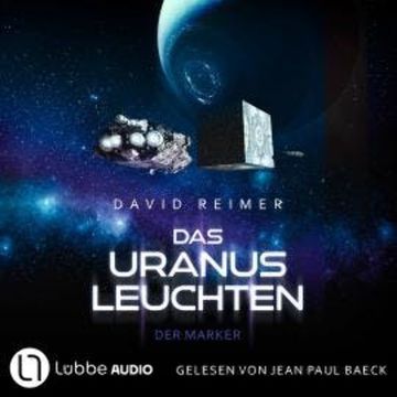 Das Uranus Leuchten - Der Marker - Das Uranus Leuchten, Teil 2 (Ungekürzt) audiobook, David Reimer
