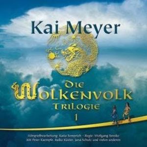 Das Wolkenvolk, Folge 1: Seide und Schwert, Kai Meyer, Katia Semprich