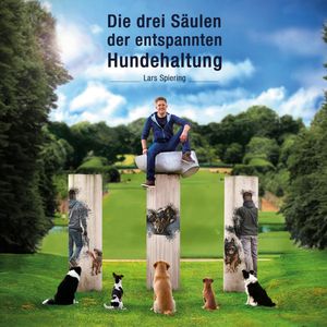 Die drei Säulen der entspannten Hundehaltung, Lars Spiering