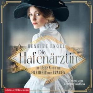 Die Hafenärztin. Ein Leben für die Freiheit der Frauen (Hafenärztin 1), Henrike Engel