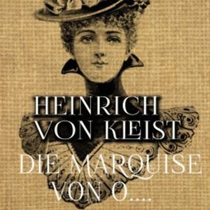 Die Marquise von O...., Heinrich von Kleist